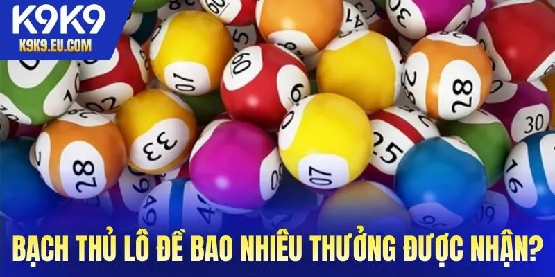 Chơi bạch thủ lô đề K9K9 bao nhiêu tiền thưởng được nhận?