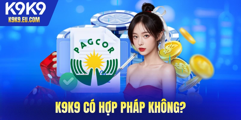 K9K9 có hợp pháp không?